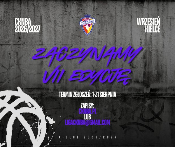 ROZPOCZYNAMY ZAPISY DO VII EDCYJI LIGI CKNBA